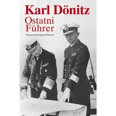 KARL DONITZ. OSTATNI FUHRER Francois-Emmanuel Brezet - Muza