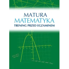 MATURA MATEMATYKA TRENING PRZED EGZAMINEM Roman Wosiek - SBM