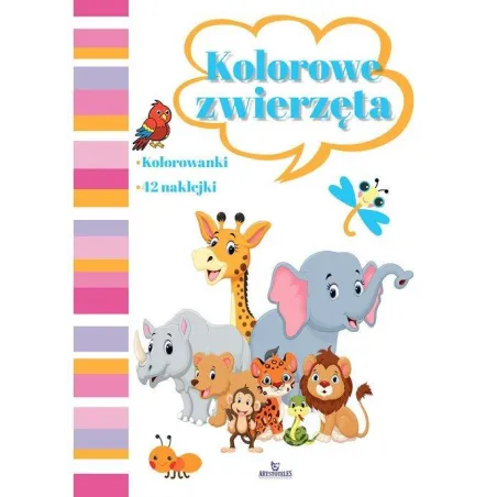 KOLOROWE ZWIERZĘTA. KOLOROWANKA Z NAKLEJKAMI
