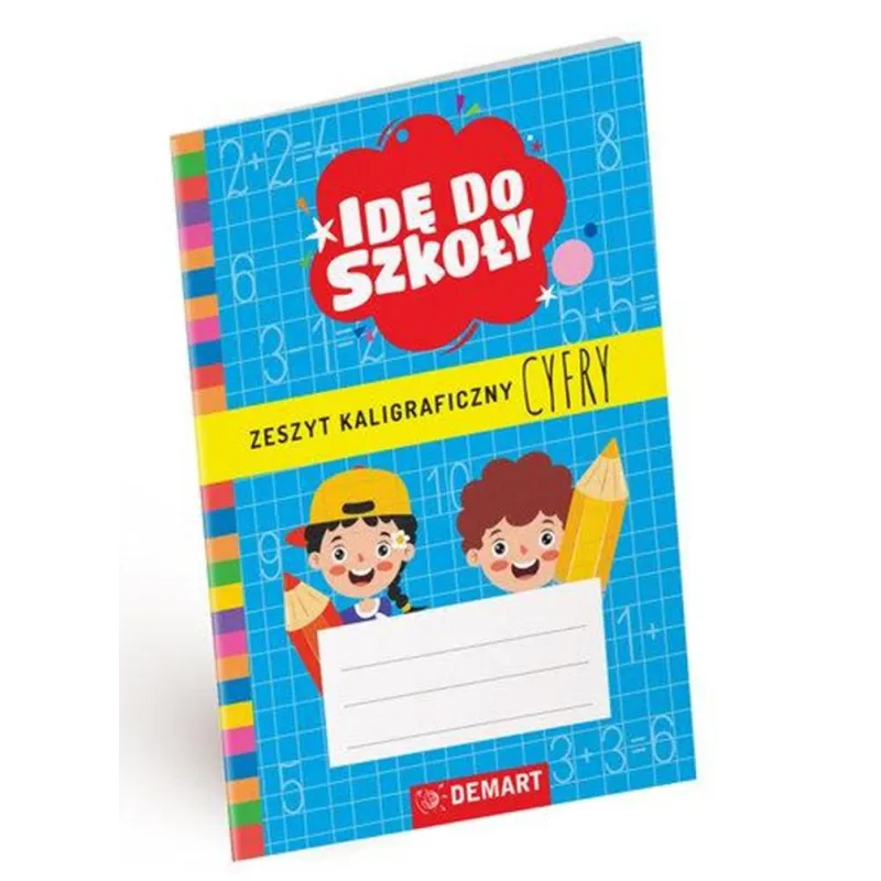 IDĘ DO SZKOŁY. CYFRY. ZESZYT KALIGRAFICZNY