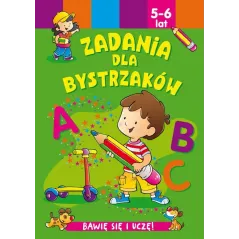 ZADANIA DLA BYSTRZAKÓW. BAWIĘ SIĘ I UCZĘ! 5-6 LAT