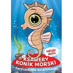 KSAWERY KONIK MORSKI. KOLOROWANKA Z NAKLEJKAMI