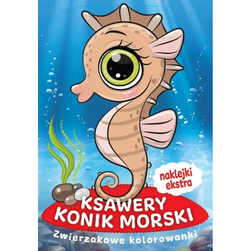 KSAWERY KONIK MORSKI. KOLOROWANKA Z NAKLEJKAMI