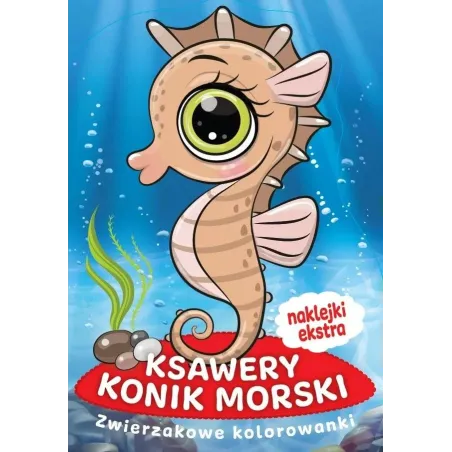 KSAWERY KONIK MORSKI. KOLOROWANKA Z NAKLEJKAMI