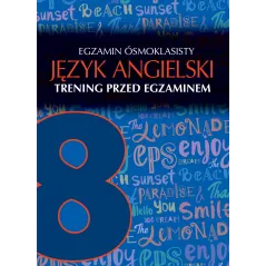 EGZAMIN ÓSMOKLASISTY JĘZYK ANGIELSKI TRENING PRZED EGZAMINEM - SBM