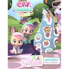 CRY BABIES. PLAC ZABAW. JESTEŚMY PRZYJACIÓŁMI. KSIĄŻECZKA Z NAKLEJKAMI