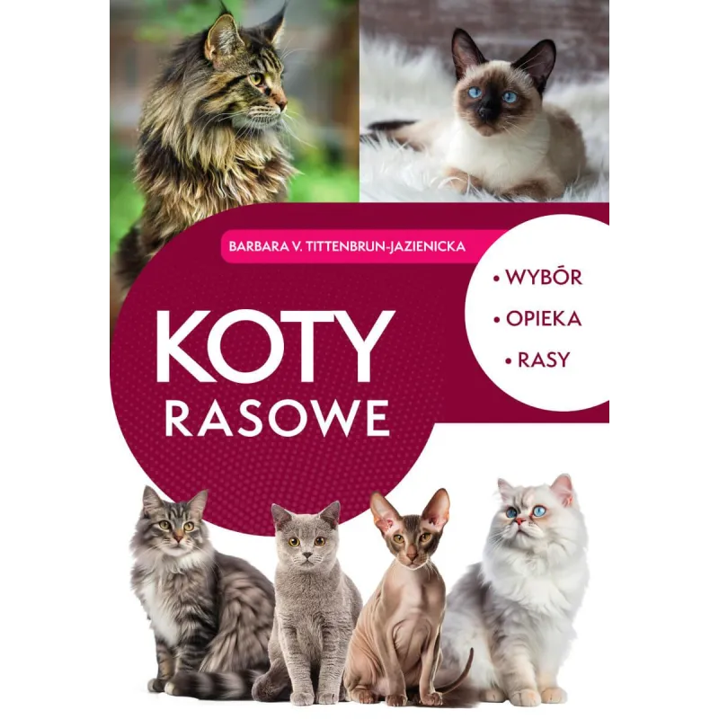 Koty rasowe. Wybór opieka rasy Barbara v. Tittenbrun-Jazienicka