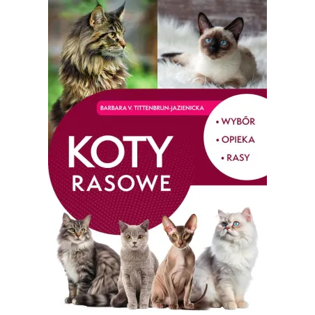 Koty Rasowe. Wybór, Opieka, Rasy