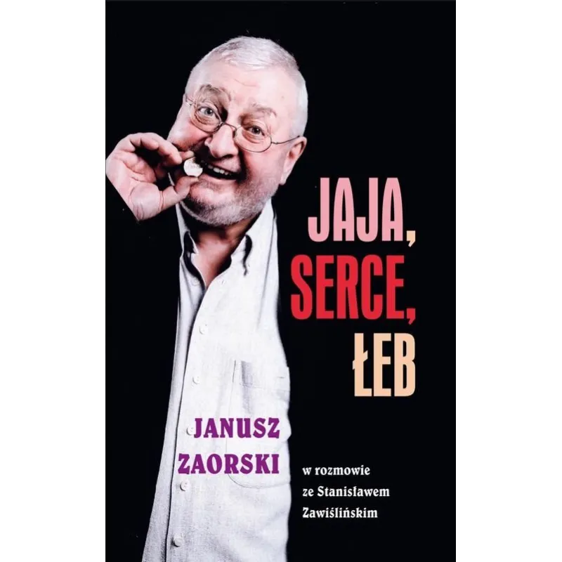 JAJA, SERCE, ŁEB. JANUSZ ZAORSKI W ROZMOWIE ZE STANISŁAWEM ZAWIŚLIŃSKIM Janusz Zaorski - Klin