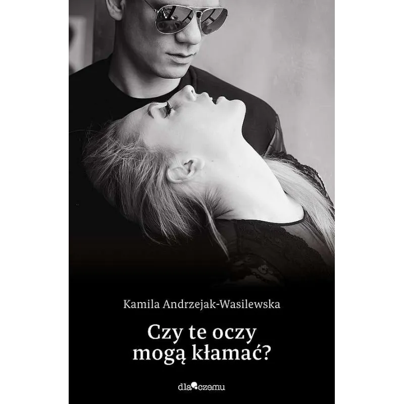 Czy te oczy mogą kłamać Oni. Tom 1 Kamila Andrzejak-Wasilewska