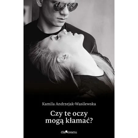 Czy te oczy mogą kłamać Oni. Tom 1 Kamila Andrzejak-Wasilewska