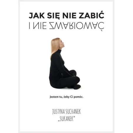 Jak Się Nie Zabić I Nie Zwariować Jak Się Nie Zabić I Nie Zwariować