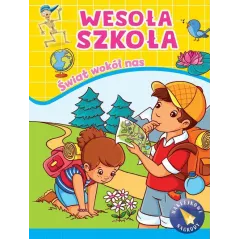 ŚWIAT WOKÓŁ NAS. WESOŁA SZKOŁA Z NAKLEJKAMI