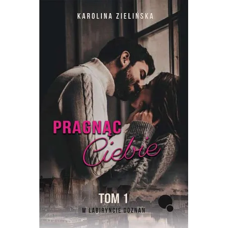 Pragnąc Ciebie. W Labiryncie Doznań 1
