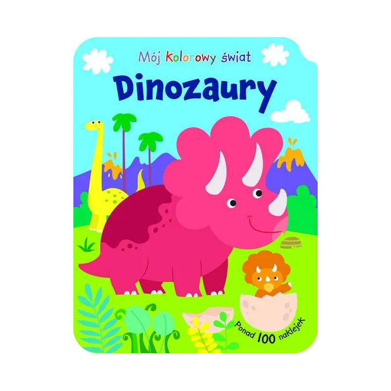 DINOZAURY. MÓJ KOLOROWY ŚWIAT. KOLOROWANKA Z NAKLEJKAMI