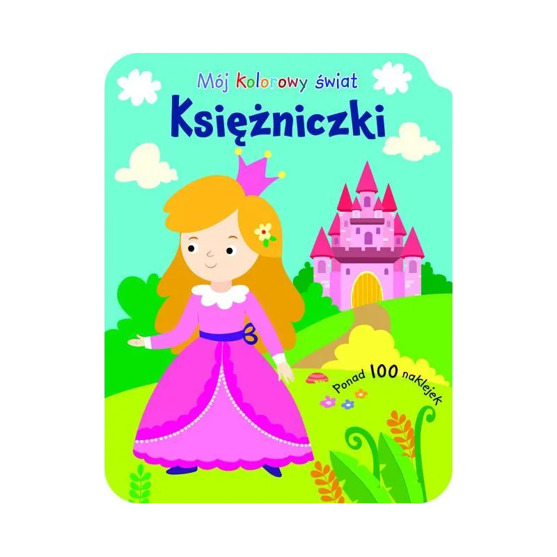 KSIĘŻNICZKI. MÓJ KOLOROWY ŚWIAT. KOLOROWANKA Z NAKLEJKAMI