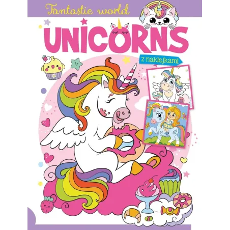 UNICORNS. FANTASTIC WORLD. KOLOROWANKA Z NAKLEJKAMI