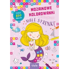 MAŁE SYRENKI. MOZAIKOWE KOLOROWANKI