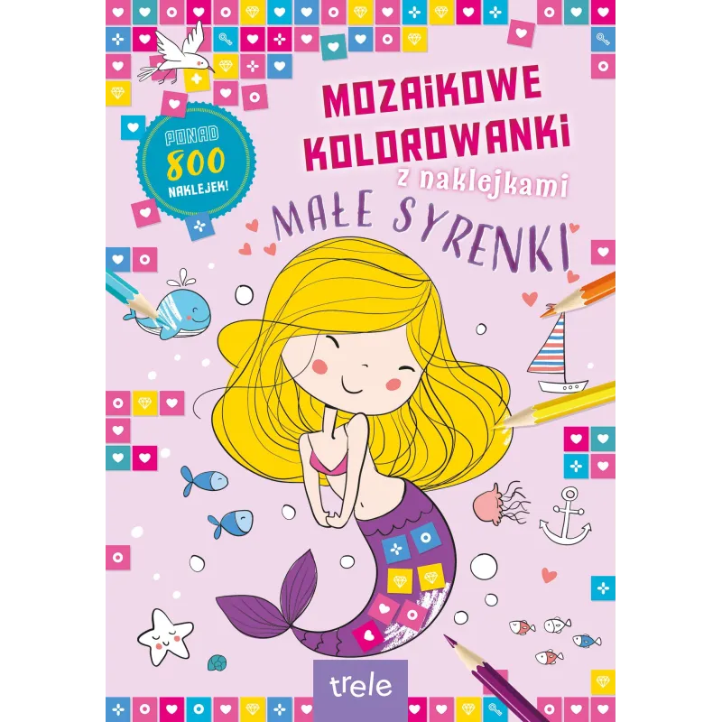 MAŁE SYRENKI. MOZAIKOWE KOLOROWANKI