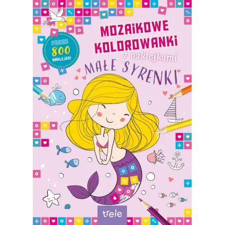 MAŁE SYRENKI. MOZAIKOWE KOLOROWANKI