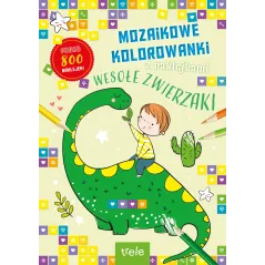 WESOŁE ZWIERZAKI. MOZAIKOWE KOLOROWANKI