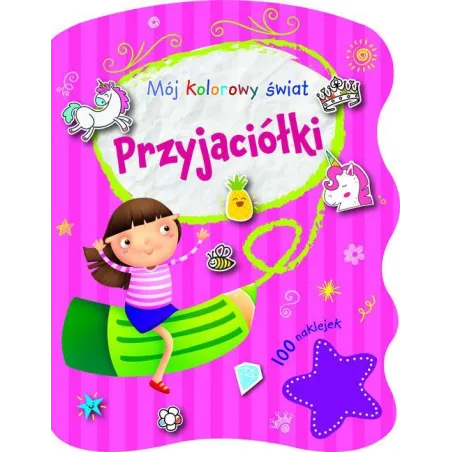 PRZYJACIÓŁKI. MÓJ KOLOROWY ŚWIAT. KOLOROWANKA Z NAKLEJKAMI