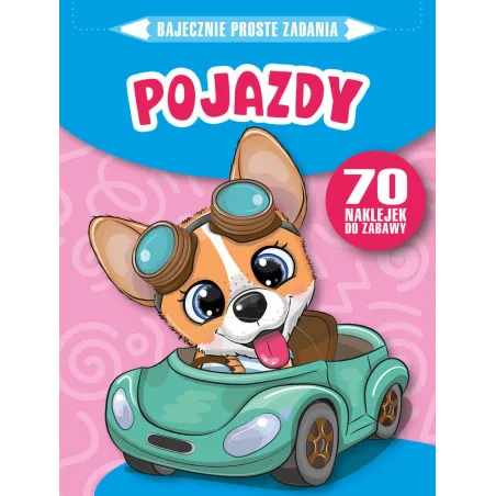 POJAZDY. BAJECZNIE PROSTE ZADANIA. KSIĄŻECZKA Z NAKLEJKAMI