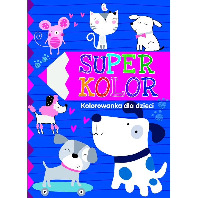 SUPER KOLOR. KOLOROWANKA DLA DZIECI