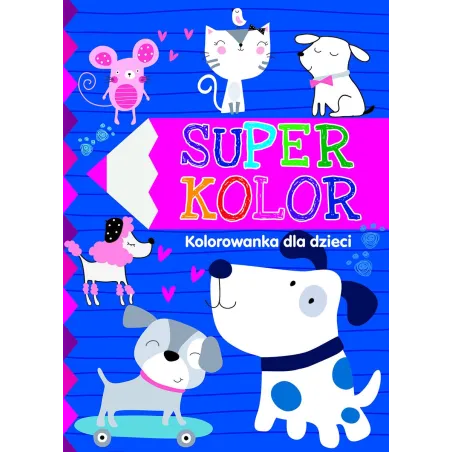 SUPER KOLOR. KOLOROWANKA DLA DZIECI