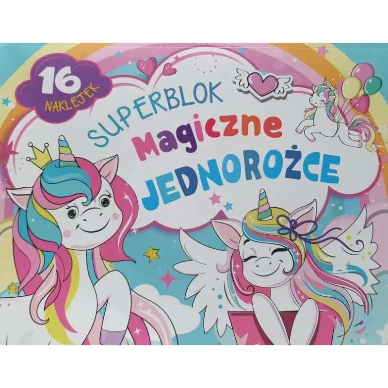 SUPERBLOK. MAGICZNE JEDNOROŻCE. KOLOROWANKA Z NAKLEJKAMI