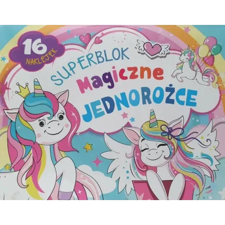 SUPERBLOK. MAGICZNE JEDNOROŻCE. KOLOROWANKA Z NAKLEJKAMI