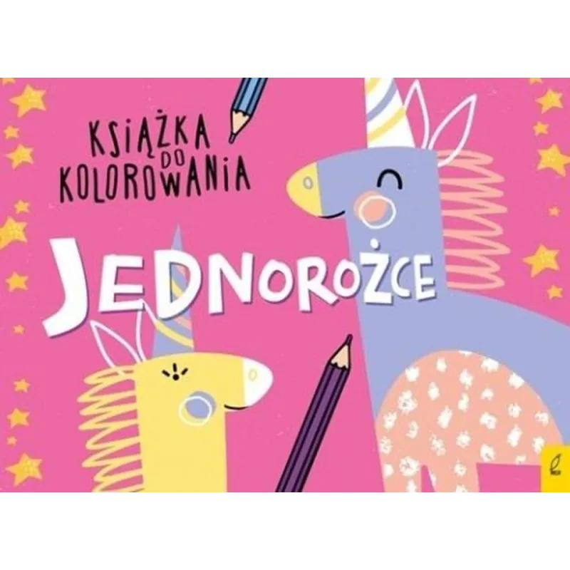 JEDNOROŻCE. KSIĄŻKA DO KOLOROWANIA