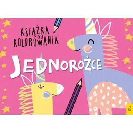 JEDNOROŻCE. KSIĄŻKA DO KOLOROWANIA