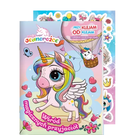 Moje Jednorożce. Wśród Magicznych Przyjaciół. Przyklejam Odklejam Moje Jednorożce. Wśród Magicznych Przyjaciół. Przyklejam Odklejam