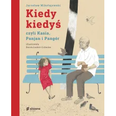 Kiedy kiedyś czyli czyli Kasia Panjan i Pangór Jarosław Mikołajewski