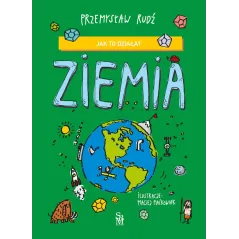 Ziemia. Jak to działa Przemysław Rudź,Maciej Maćkowiak