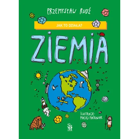 Ziemia. Jak to działa Przemysław Rudź,Maciej Maćkowiak
