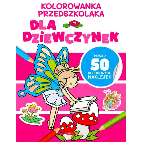 Dla Dziewczynek. Kolorowanka Przedszkolaka Z Naklejkami Dla Dziewczynek. Kolorowanka Przedszkolaka Z Naklejkami