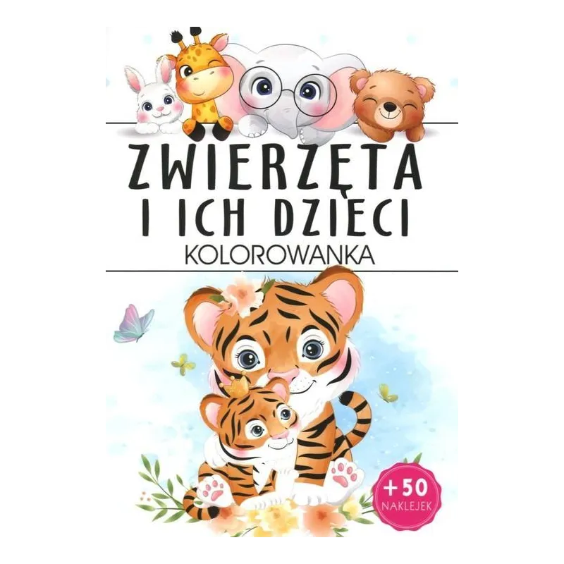 ZWIERZĘTA I ICH DZIECI. KOLOROWANKA Z NAKLEJKAMI