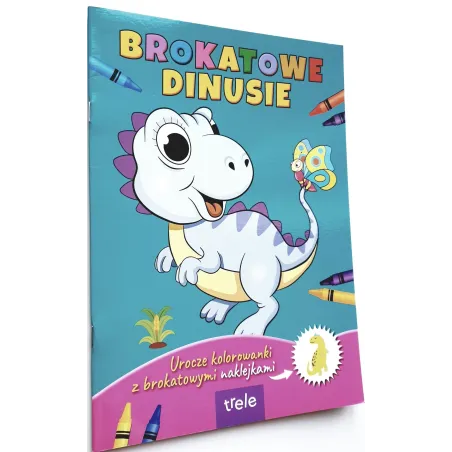 Brokatowe Dinusie. Urocze Kolorowanki Z Brokatowymi Naklejkami Brokatowe Dinusie. Urocze Kolorowanki Z Brokatowymi Naklejkami