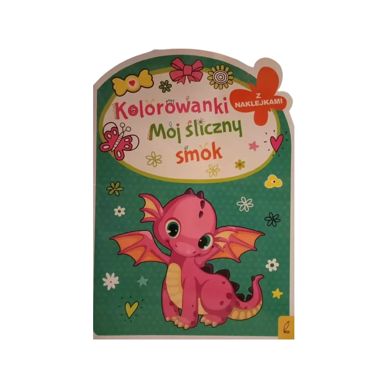 MÓJ ŚLICZNY SMOK. KOLOROWANKI Z NAKLEJKAMI