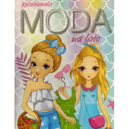 MODA NA LATO. KOLOROWANKA