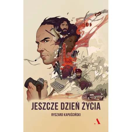 JESZCZE JEDEN DZIEŃ ŻYCIA Ryszard Kapuściński - Agora