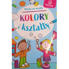 KOLORY I KSZTAŁTY. NAUKA NA WESOŁO. KSIĄŻKA Z NAKLEJKAMI