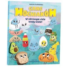 GANG MOCNIAKÓW. W ZDROWYM CIELE WODY WIELE!