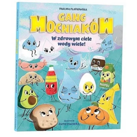 GANG MOCNIAKÓW. W ZDROWYM CIELE WODY WIELE!
