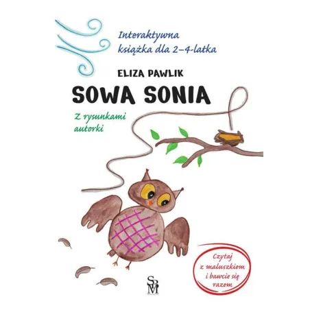 SOWA SONIA. INTERAKTYWNA KSIĄŻKA DLA 2-4-LATKA