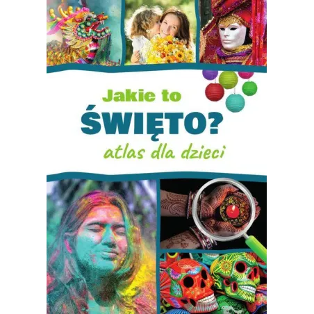JAKIE TO ŚWIĘTO? ATLAS DLA DZIECI