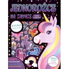 JEDNOROŻCE NA ZAWSZE. KSIĄŻKA Z ZADANIAMI I Z NAKLEJKAMI