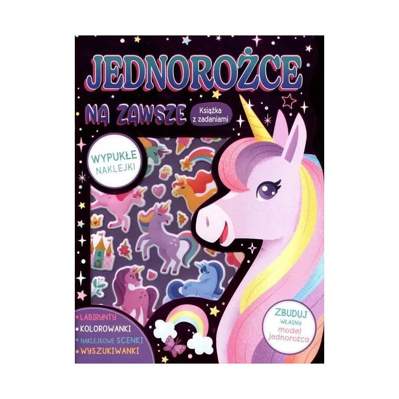 JEDNOROŻCE NA ZAWSZE. KSIĄŻKA Z ZADANIAMI I Z NAKLEJKAMI